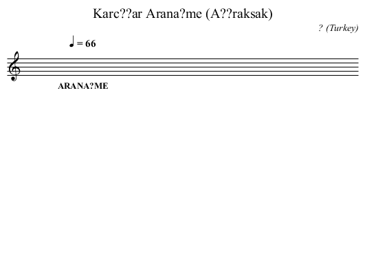 Karc??ar Arana?me (A??raksak) - staff notation