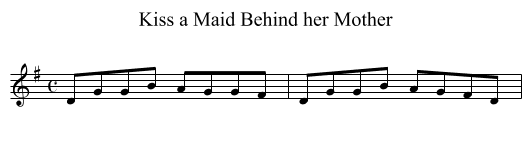 Kiss a Maid Behind her Mother - staff notation