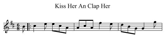 Kiss Her An Clap Her - staff notation