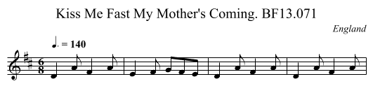 Kiss Me Fast My Mother's Coming. BF13.071 - staff notation