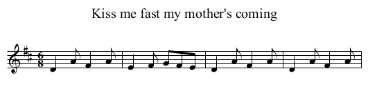 Kiss me fast my mother's coming - staff notation