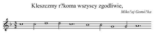 Kleszczmy r?koma wszyscy zgodliwie, - staff notation