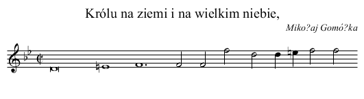 Królu na ziemi i na wielkim niebie, - staff notation
