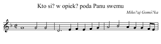 Kto si? w opiek? poda Panu swemu - staff notation