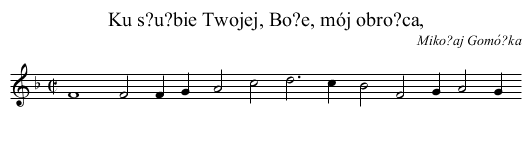 Ku s?u?bie Twojej, Bo?e, mój obro?ca, - staff notation