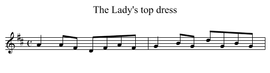 Lady's top dress, The - staff notation