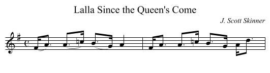 Lalla Since the Queen's Come - staff notation
