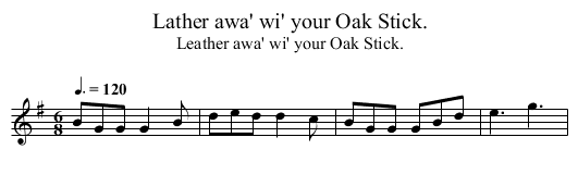 Lather awa' wi' your Oak Stick. - staff notation