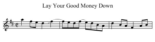 Lay Your Good Money Down - staff notation