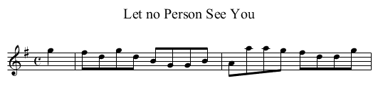 Let no Person See You - staff notation