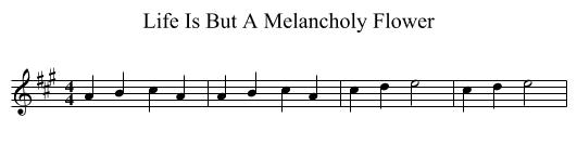 Life Is But A Melancholy Flower - staff notation