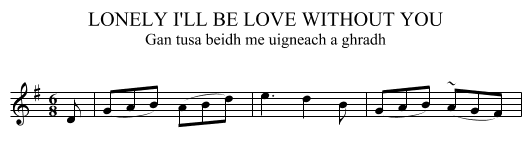 LONELY I'LL BE LOVE WITHOUT YOU - staff notation