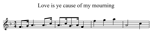 Love is ye cause of my mourning - staff notation