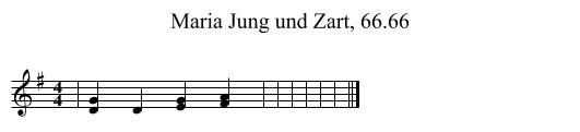 Maria Jung und Zart, 66.66 - staff notation