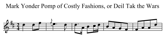 Mark Yonder Pomp of Costly Fashions, or Deil Tak the Wars - staff notation