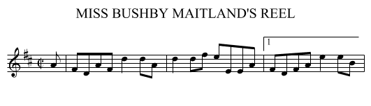 MISS BUSHBY MAITLAND'S REEL - staff notation