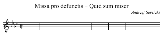 Missa pro defunctis – Quid sum miser - staff notation