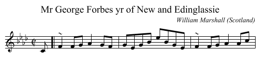 Mr George Forbes yr of New and Edinglassie - staff notation
