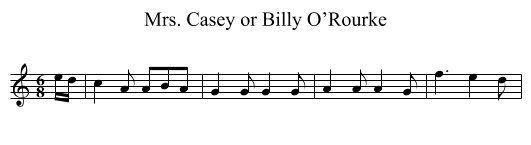 Mrs. Casey or Billy O’Rourke - staff notation