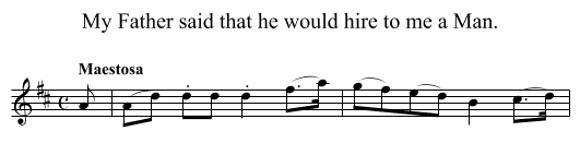 My Father said that he would hire to me a Man. - staff notation