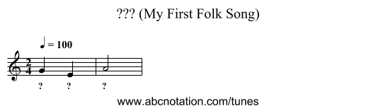 ??? (My First Folk Song) - staff notation
