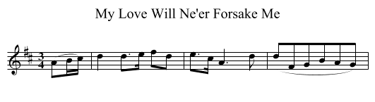My Love Will Ne'er Forsake Me - staff notation