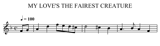 MY LOVE'S THE FAIREST CREATURE - staff notation