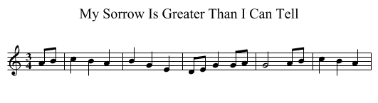 My Sorrow Is Greater Than I Can Tell - staff notation