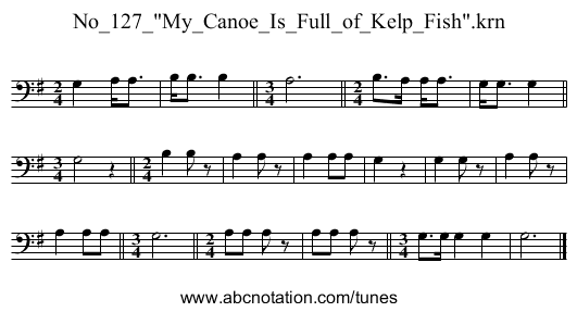 No_127_My_Canoe_Is_Full_of_Kelp_Fish.krn - staff notation
