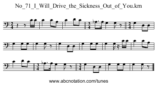 No_71_I_Will_Drive_the_Sickness_Out_of_You.krn - staff notation