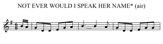 NOT EVER WOULD I SPEAK HER NAME* (air) - staff notation