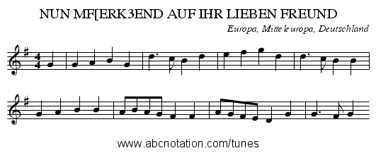 NUN MF[ERK3END AUF IHR LIEBEN FREUND - staff notation