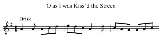 O as I was Kiss’d the Streen - staff notation