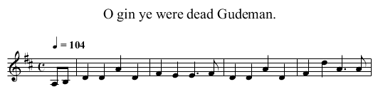 O gin ye were dead Gudeman. - staff notation