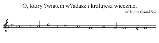 O, który ?wiatem w?adasz i królujesz wiecznie, - staff notation