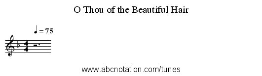 O Thou of the Beautiful Hair - staff notation