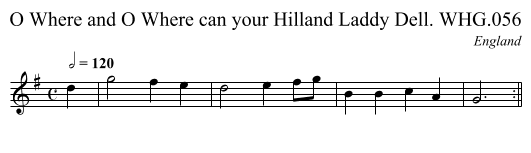 O Where and O Where can your Hilland Laddy Dell. WHG.056 - staff notation