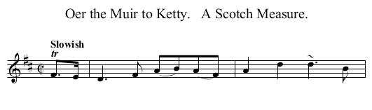 Oer the Muir to Ketty.   A Scotch Measure. - staff notation