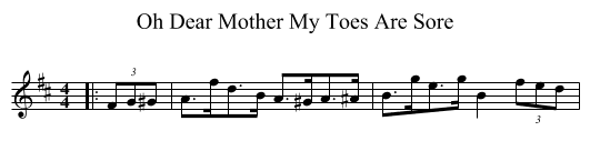 Oh Dear Mother My Toes Are Sore - staff notation