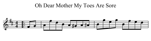 Oh Dear Mother My Toes Are Sore - staff notation