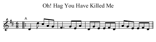 Oh! Hag You Have Killed Me - staff notation