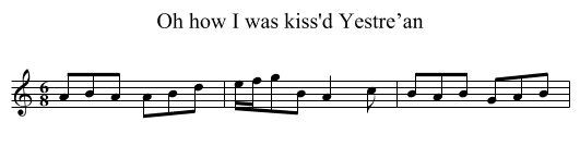 Oh how I was kiss'd Yestre’an - staff notation