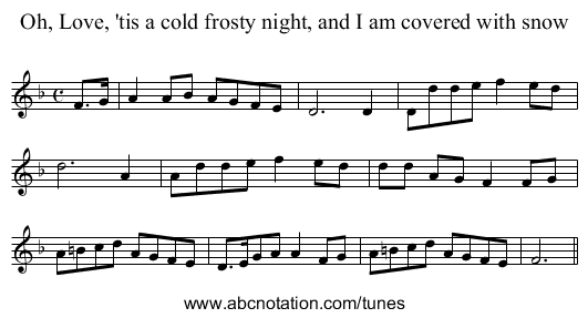 Oh, Love, 'tis a cold frosty night, and I am covered with snow - staff notation