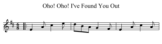 Oho! Oho! I've Found You Out - staff notation