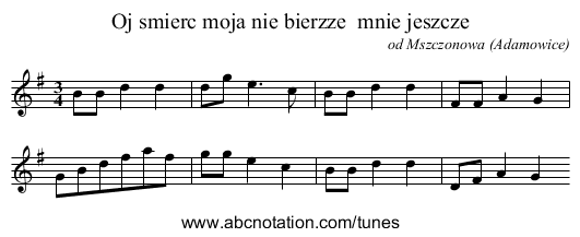 Oj smierc moja nie bierzze mnie jeszcze - staff notation