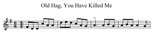 Old Hag, You Have Killed Me - staff notation