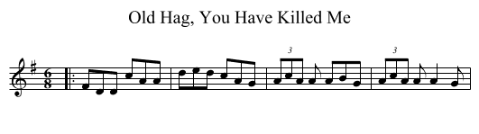Old Hag, You Have Killed Me - staff notation