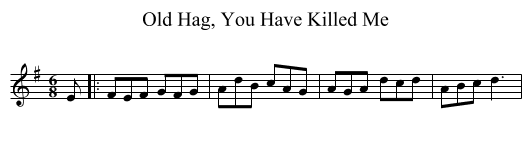 Old Hag, You Have Killed Me - staff notation