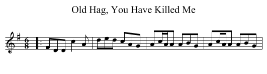 Old Hag, You Have Killed Me - staff notation