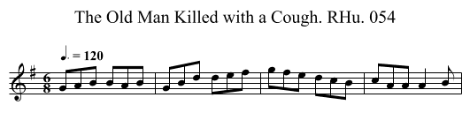 Old Man Killed with a Cough. RHu. 054, The - staff notation